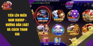 Tiến Lên Miền Nam RIKVIP – Hướng Dẫn Cách Chơi 2024
